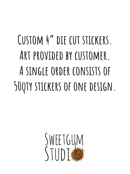 Custom Die Cut Sticker - 4" - bulk. (50qty)