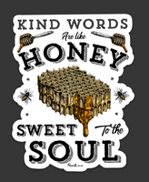 Kind Words are Like Honey Die Cut Sticker