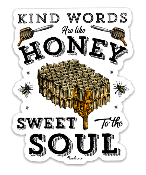 Kind Words are Like Honey Die Cut Sticker